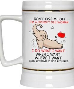 Elephant - Don't Piss Me Off I'm A Grumpy Old Woman Mug 3 Elephant Dont Piss Me Off Im A Grumpy Old Woman Mug 4