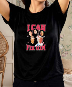 Embercases I Can Fix Him T Shirt 1