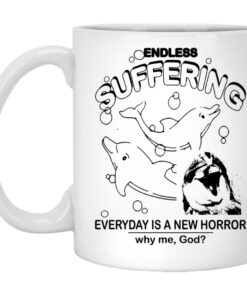 Endless Suffering Everyday Is A New Horror Mugs 1