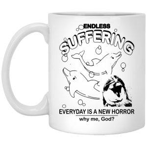 Endless Suffering Everyday Is A New Horror Mugs 1