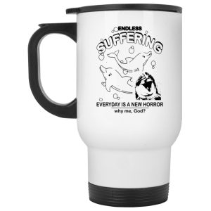 Endless Suffering Everyday Is A New Horror Mugs 2