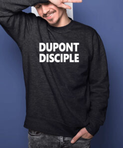 Entrapranure Dupont Disciple Shirts 2