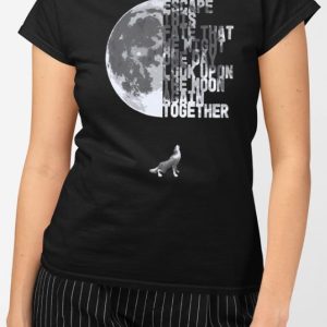 Escape This Fate That We Might One Day Look Upon The Moon Again Together T Shirt 2