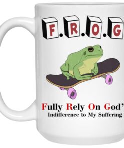 FROG - Fully Rely On God's Indifference To My Suffering Mugs 1 FROG Fully Rely On Gods Indifference To My Suffering Mugs 2