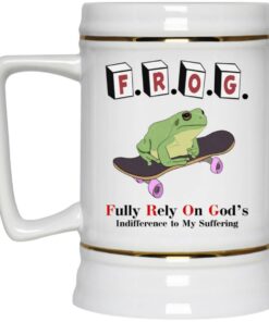 FROG - Fully Rely On God's Indifference To My Suffering Mugs 2 FROG Fully Rely On Gods Indifference To My Suffering Mugs 3