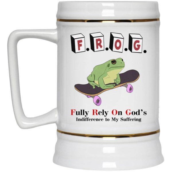 FROG – Fully Rely On God’s Indifference To My Suffering Mugs