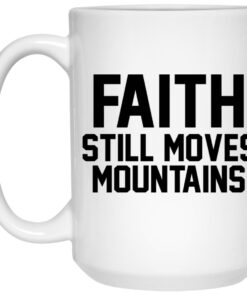 Faith Still Moves Mountains Mugs 2