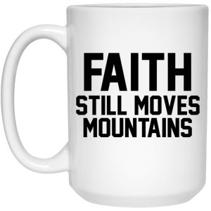 Faith Still Moves Mountains Mugs 2