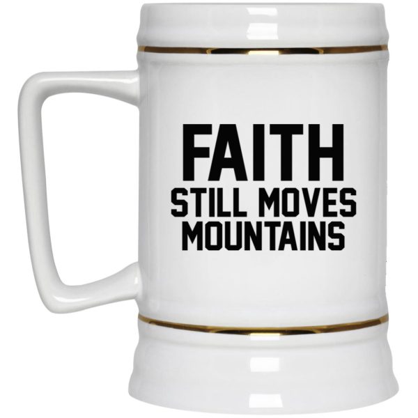 Faith Still Moves Mountains Mugs