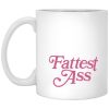 Fattest Ass Mugs