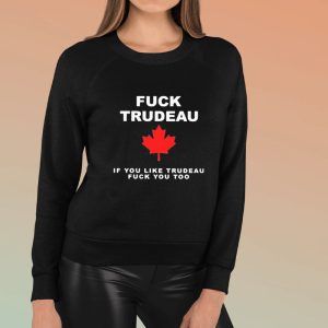 Fck Trudeau If You Like Trudeau Fck You Too T Shirt 2