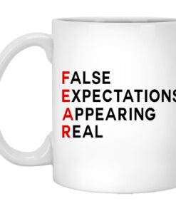 Fear False Expectations Appearing Real Mugs 1