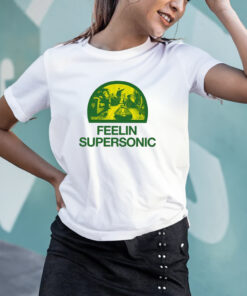 Feelin Supersonic T Shirt 1