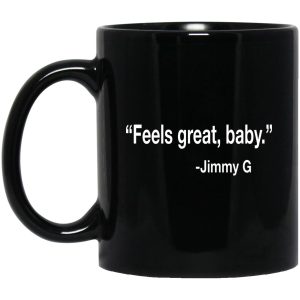 Feels Great Baby Jimmy G Mugs 1