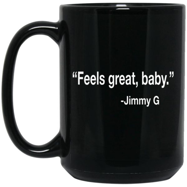 Feels Great Baby Jimmy G Mugs