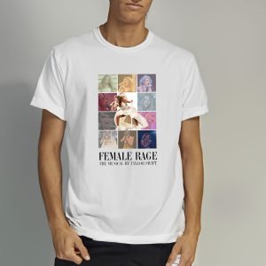 Female Rage The Musical By Taylor T Shirt 2