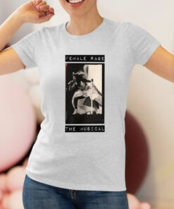 Female Rage The Musical Taylor T Shirt 1
