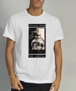 Female Rage The Musical Taylor T Shirt 2