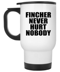 Fincher Never Hurt Nobody Mugs 2