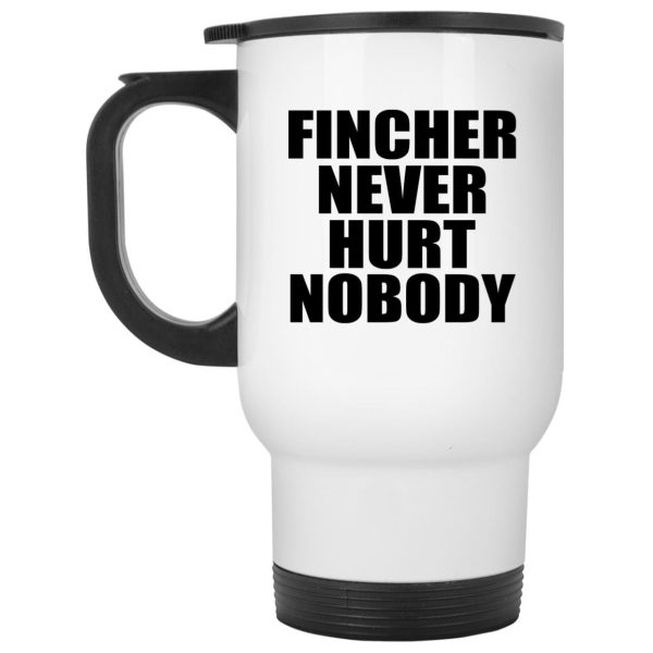 Fincher Never Hurt Nobody Mugs