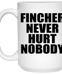 Fincher Never Hurt Nobody Mugs 3