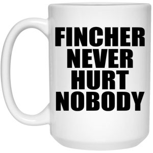 Fincher Never Hurt Nobody Mugs 3