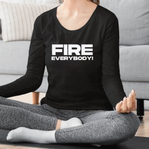 Fire Everybody Message Board Geniuses T Shirt 1