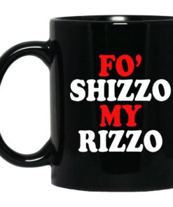 Fo Shizzo My Rizzo Mugs 1
