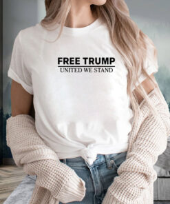 Free Trump United We Stand T Shirt 1