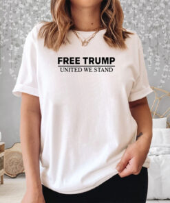Free Trump United We Stand T-Shirt 1 Free Trump United We Stand T Shirt 2