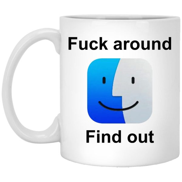 Fuck Around Find Out Mugs