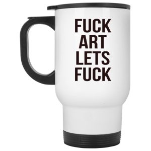 Fuck Art Lets Fuck Mugs 2