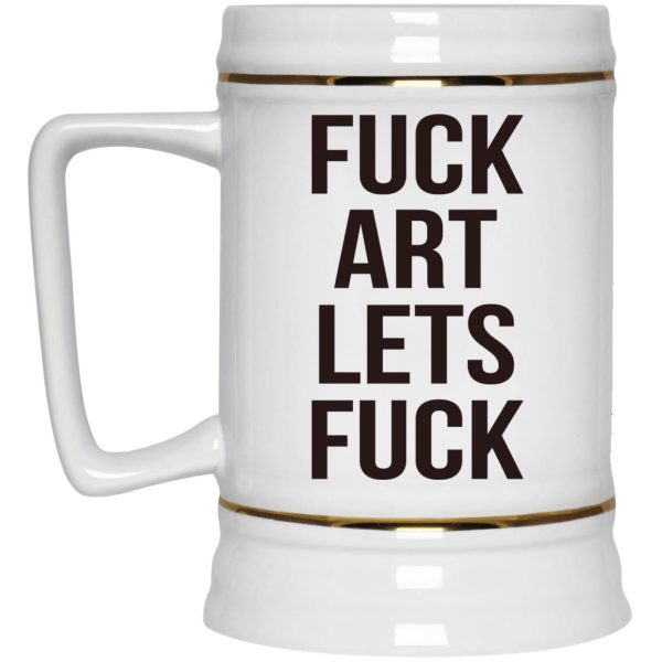 Fuck Art Lets Fuck Mugs