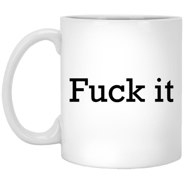 Fuck It Mugs