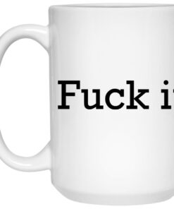 Fuck It Mugs 2 Fuck It Mugs 3
