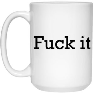 Fuck It Mugs 3