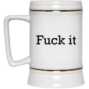 Fuck It Mugs 4