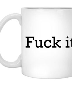 Fuck It Mugs 4 Fuck It Mugs 5