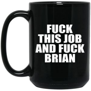 Fuck This Job And Fuck Brian Mugs 2