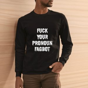 FuckYou Pronoun Fagbot T Shirt 2