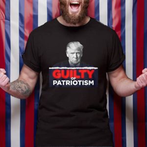 GUILTY OF PATRIOTISM T SHIRT 1