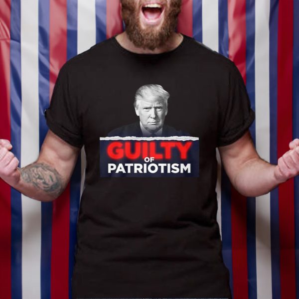 GUILTY OF PATRIOTISM T-SHIRT