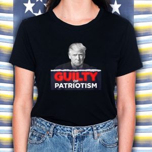 GUILTY OF PATRIOTISM T SHIRT 2