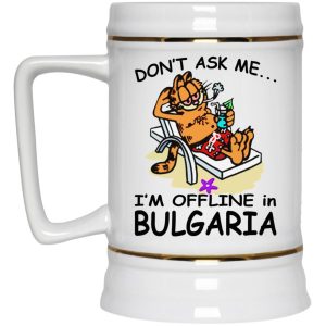 Garfield Dont Ask Me Im Offline In Bulgaria Mugs 3