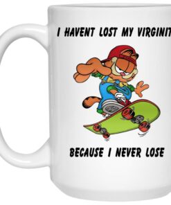 Garfield I Haven’t Lost My Virginity Because I Never Lose Mugs 1 Garfield I Haven't Lost My Virginity Because I Never Lose Mugs 2