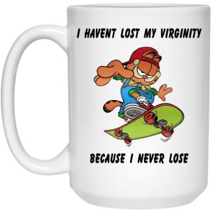 Garfield I Haven't Lost My Virginity Because I Never Lose Mugs 2