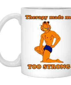 Garfield Therapy Made Me Too Strong Mugs 1