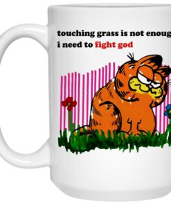 Garfield Touching Grass Is Not Enough I Need To Fight God Mugs 2 Garfield Touching Grass Is Not Enough I Need To Fight God Mugs 3