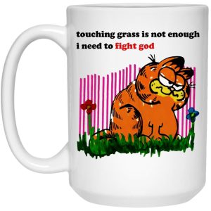 Garfield Touching Grass Is Not Enough I Need To Fight God Mugs 3