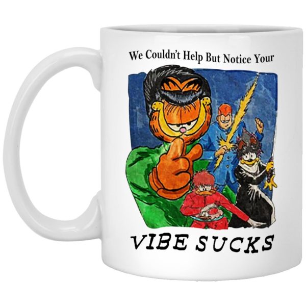 Garfield We Couldn’t Help But Notice Your Vibe Sucks Mugs